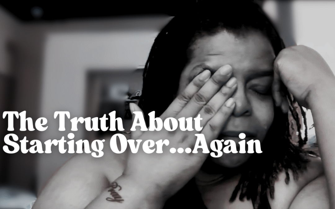 What I Wish Someone Had Told Me About Starting Over (and Why I’m Sharing It Now)